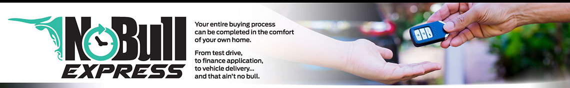 NoBull Express - your entire buying process can be completed in the comfort of your own home. From test drive, to finance application, to vehicle delivery... and that ain't no bull.